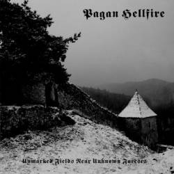 Pagan Hellfire : Unmarked Fields Near Unknown Forests